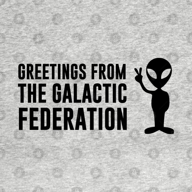 Greetings from the Galactic Federation Alien by Tesla